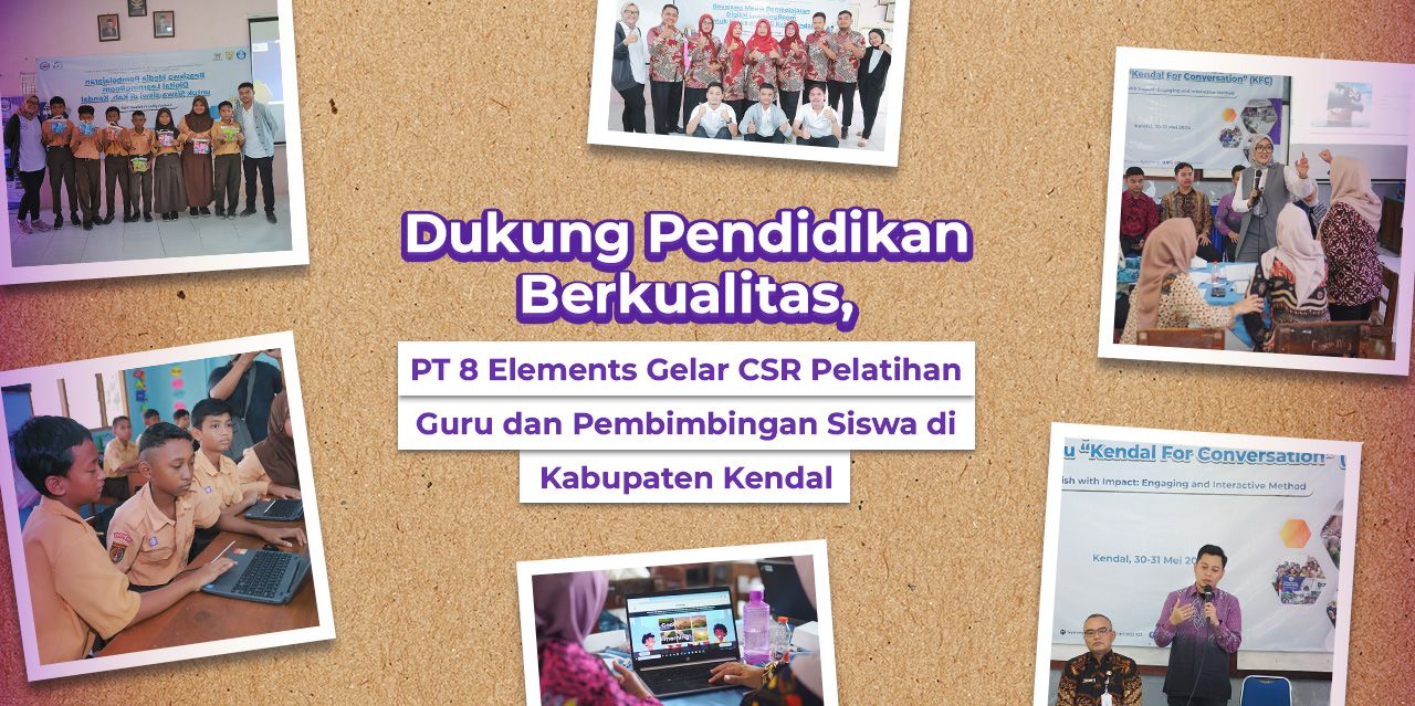 Dukung Pendidikan Berkualitas, PT 8 Elements Gelar CSR Pelatihan Guru dan Pembimbingan Siswa di Kabupaten Kendal